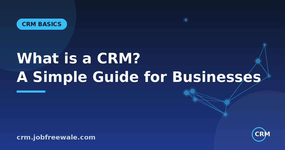 What is a CRM - a simple guide for businesses